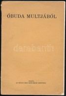 Schoen Arnold: Óbuda Múltjából. Bp.,1935.,(Held János-ny.), 64 P. Kiadói Papírkötés, A Borító Kissé Szakadt, Elvált, A F - Sin Clasificación