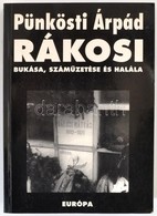 Pünkösti Árpád: Rákosi Bukása, Száműzetése és Halála 1953-1971. Bp.,2001, Európa. Kiadói Papírkötés. - Non Classés