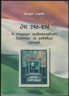 Zongor László: Ők 250-en. A Magyar Szabadságharc Katonai- és Politikai Vezetői. Pápa, 2019. Jókai Mór Városi Könyvtár. - Sin Clasificación