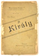 [ Ábrányi Kornél, Ifj]: A Király. Magyarország Közélete Az Ezredik évforduló Korszakában. Írta: --.  Bp.,1896, Athenaeum - Sin Clasificación