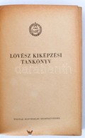 Lövész Kiképzési Tankönyv. Bp.,[1961],Magyar Honvédelmi Sportszövetség, 599 P. Rengeteg ábrával, Térképjelzésekkel, Kato - Sin Clasificación