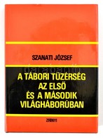 Szanati József: A Tábori Tüzérség Az Első és Második Világháborúban. Bp., 1984, Zrínyi. Kiadói Egészvászon-kötés, Kiadói - Ohne Zuordnung