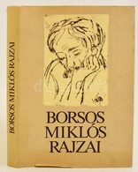 Borsos Miklós Rajzai. Bp, 1985, Szépirodalmi Könyvkiadó. Kiadói Egészvászonkötés, Kiadói Kissé Gyűrött Papír Védőborítób - Ohne Zuordnung