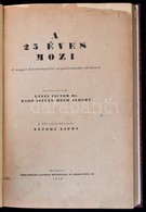 A (huszonöt) 25 éves Mozi. A Magyar Kinematográfia Negyedszázados Története. Szerk. Lányi Victor, Radó István, Held Albe - Ohne Zuordnung