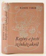 Bános Tibor: Regény A Pesti Színházakról.Dedikált! Bp., 1973. Gondolat, Egészvászon Kötésben, Papír Védőborítóval - Non Classés