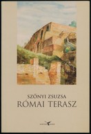 Szőnyi Zsuzsa: Római Terasz. Bp., 2006. Kortárs. Kiadói Papírkötésben - Non Classés