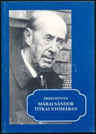 Fried István: Márai Sándor Titkai Nyomában. Salgótarján 1993. Mikszáth Kiadó. - Non Classés