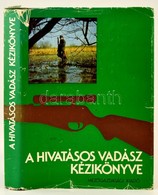 A Hivatásos Vadász Kézikönyve. Szerk.: Dr. Borzsák Benő. Bp.,1981, Mezőgazdasági Kiadó. Kiadói Egészvászon-kötés, Kissé  - Non Classificati