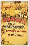 Lakatos Károly: Vadászhit. - A Magyar Vadászbabonák és Hiedelmek Kultusza. Bp.,1990, Népszava. Kiadói Papírkötés,  Repri - Non Classificati