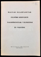 Magyar Államvasutak Felsőbb Szervezeti Tagozódásának Változásai és Vezetése. 1869. évi November Hó 1-1989. évi Február H - Ohne Zuordnung