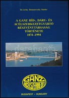 Dr. Domanovszky Sándor: A Ganz Híd-, Daru és Acélszerkezetgyártó Rt. Története 1874-1994. Bp.,(1994), Ganz Acélszerkezet - Sin Clasificación
