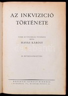 Havas Károly: Az Inkvizíció Története. Bp., 1927, Rozsnyai Károly, 504 P. Egészoldalas Fekete-fehér Képtáblákkal Illuszt - Sin Clasificación