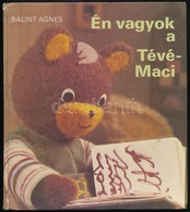 Bálint Ágnes: Én Vagyok A Tévé-Maci. Bp.,1983., Móra. Kiadói Kissé Kopott Kartonált Papírkötésben, Két Lapon és A Hátsó  - Sin Clasificación