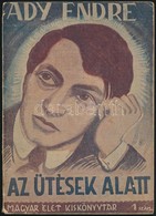 Ady Endre: Az ütések Alatt. Magyar Élet Kiskönyvtár 1. Bp.,1948, Magyar Élet. Kiadói Papírkötés, Kissé Kopott Borítóval, - Unclassified