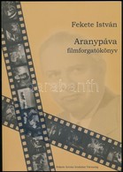 Fekete István: Aranypáva. Filmforgatókönyv. Ajka, 2012. Fekete István Irodalmi Társaság. - Sin Clasificación