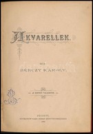 Bérczy Károly: Akvarellek. Pécs, 1896, Taizs József, 106+1 P.+2 T. Átkötött Félvászon-kötésben, Kopott Borítóval, Néhány - Sin Clasificación