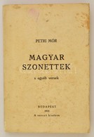 Petri Mór: Magyar Szonettek S Egyéb Versek. Bp., 1933, Szerzői [Varga Sándor Ny.]. Kicsit Foltos Papírkötésben, Jó állap - Unclassified