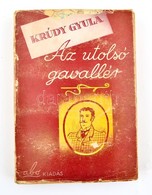 Krúdy Gyula: Az Utolsó Gavallér. (Három Kis Regény.) Bp.,(1944),ABC. Kiadói Papírkötés. Kiadói Papírkötésben, Kissé Kopo - Sin Clasificación