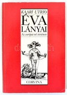 Kaari Utrio: Éva Lányai. Az Európai Nő Története. Bp., 1984. Corvina. Kiadói Papírkötésben - Sin Clasificación