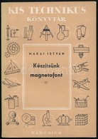 Makai István: Készítsünk Magnetofont. Kis Technikus Könyvtár. Bp.,1960, Táncsics. Kiadói Papírkötés. - Sin Clasificación