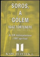 Soros, A Gólem Igaz Története. Az EIR Különjelentése, 1997 áprilisa. Kapu Füzetek 1. Bp., 1997, Magyar Kapu. Kiadói Apír - Sin Clasificación