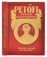 Petőfi összes Költeményei. Jeney Jenő Rajzaival. Bp., én., Uránia (Aczél Testvérek.) Kiadói Aranyozott Egészvászon-kötés - Sin Clasificación