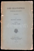 Brandes György: Lord Beaconsfield (Disraeli Benjamin). Bp., 1910, Franklin. Sérült Papírkötésben. - Sin Clasificación