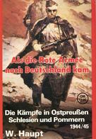 Buch WK II Als Die Rote Armee Nach Deutschland Kam Haupt, W. Ca. 1970 Verlag Podzun-Pallas 160 Seiten Einige Abbildungen - War 1939-45