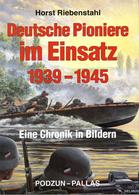 Buch WK II Deutsche Pioniere Im Einsatz 1939 - 1945 Eine Chronik In Bildern Riebenstahl, Horst 1996 Verlag Podzun-Pallas - Weltkrieg 1939-45