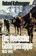 Buch WK II Die Deutsche Gebirgstruppe 1935-1945 Kaltenegger, Roland überarbeitete Neuauflage 1989 Verlag Universitas 571 - War 1939-45