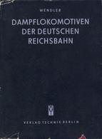 Eisenbahn Buch Dampflokomotiven Der Deutschen Reichsbahn Wendler, Hans 1952 Verlag Technik 185 Seiten Viele Abbildungen  - Trains