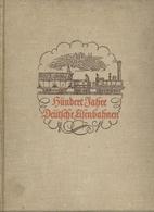 Eisenbahn Buch Hundert Jahre Deutsche Eisenbahnen Jubiläumsschrift Zum Hundertjährigen Bestehen Der Deutschen Eisenbahne - Eisenbahnen