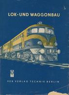 Eisenbahn Buch Lok Und Waggonbau Entwicklung U. Konstruktion 1953 Verlag VEB Technik 208 Seiten Viele Abbildungen Und Sk - Eisenbahnen