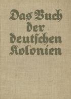 Das BUCH Der DEUTSCHEN KOLONIEN - 446 Seiten - Viele Abbildungen - Goldmann Verlag Leipzig 1937 I - Ohne Zuordnung