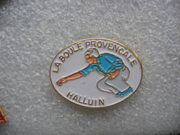 Pin's "La Boule Provencale" Club De Pétanque à HALLUIN (Dépt 59) - Pétanque