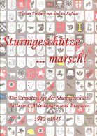 Sturmgeschütze ... Marsch! Die Einsatzwege Der Sturmgeschütz Batterien, Abteilungen Und Brigaden 1940-1945 - Deutsch