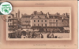 50 - Très Belle Carte Postale Ancienne De   AVRANCHES  La Place Littré - Avranches