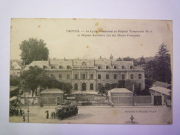 GP 2019 - 2204  TROYES  (Aube)  :  Le Lycée Transformé En HÔPITAL TEMPORAIRE N°6  (voir CACHET)  1915   XXXX - Troyes