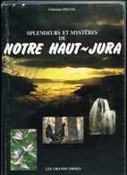 Livre-  Splendeurs Et Mystères De Notre Haut Jura Par C Delval - Franche-Comté
