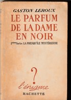 Roamn. Gaston Leroux. Le Parfum De La Dame En Noir. 2nde Partie : La Presqu'île Mystérieuse. - Hachette - Point D'Interrogation