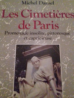 Les Cimetières De Paris MICHEL DANSEL éditions Denoel 1987 - Paris