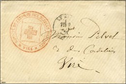 Cachet Rouge SOCIETE DE SECOURS AUX BLESSES MILITAIRES / VIRE + Càd T 17 LE HAVRE (74) 9 JANV. 71 Sur Lettre Pour Vire.  - Guerra De 1870