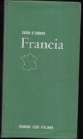 GUIDA D'EUROPA - FRANCIA - EDIZIONE T.C.I. EDIZIONE 1974 - PAG. 328- FORMATO 12,50X23 - USATO COME NUOVO - Toursim & Travels