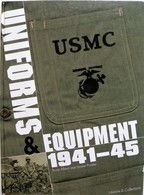 USMC. UNIFORMS & EQUIPMENT.1941-45. Bruno Alberti & Laurent Pradier. H.& C. 2007. - Forze Armate Americane