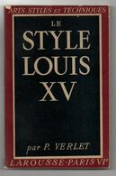 Le Style Louis XV Par P.Verlet Arts. Styles Et Techniques De 1942 - Décoration Intérieure