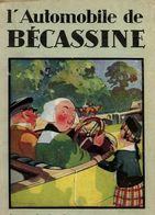 Album L'automobile De Bécassine - Texte De Caumery Illustrations De J.P Pinchon De 1930 - Bécassine