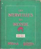 Les Merveiles Du Monde - Album D'Images édité Par Le Chocolat Nestlé Et Le Chocolat Kohler - Volume 2 1954-55 - Complet - Sammelbilderalben & Katalogue
