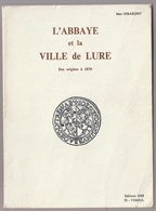 L'Abbaye Et La Ville De Lure Jean Giaradot Tirage à 1500 Exemplaires - Franche-Comté