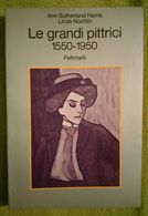 LE GRANDI PITTRICI 1550 - 1950 FELTRINELLI 1 EDIZIONE. PAG. 384 COPERTINA FLESSIBILE - PERFETTO E RARO - Arts, Architecture