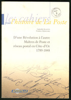 Les Cahiers Pour L'histoire De La Poste, Maîtres De Poste Et Réseau Postal En Côte D'Or 1789-1848, Par G. Quantin Et F.  - Autres & Non Classés